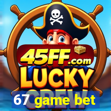 67 game bet